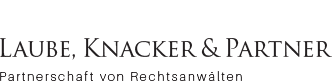Laube, Knacker & Partner
Partnerschaft von Rechtsanwälten